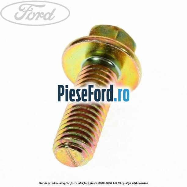 Surub prindere adaptor filtru ulei Ford Fiesta 2005-2008 1.3 69 cp A9JA, A9JB benzina