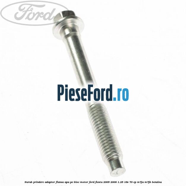 Surub prindere adaptor flansa apa pe bloc motor Ford Fiesta 2005-2008 1.25 16V 70 cp M7JA, M7JB benzina