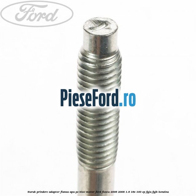 Surub prindere adaptor flansa apa pe bloc motor Ford Fiesta 2005-2008 1.6 16V 100 cp FYJA, FYJB benzina