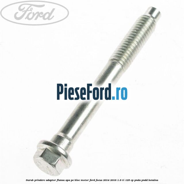 Surub prindere adaptor flansa apa pe bloc motor Ford Focus 2014-2018 1.6 Ti 125 cp PNDA, PNDD benzina