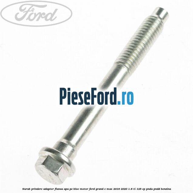 Surub prindere adaptor flansa apa pe bloc motor Ford Grand C-Max 2016-2020 1.6 Ti 125 cp PNDA, PNDD benzina