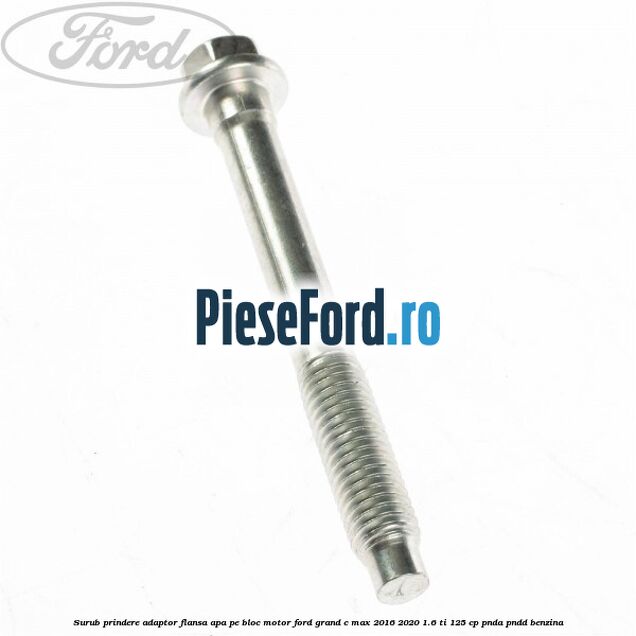 Surub prindere adaptor flansa apa pe bloc motor Ford Grand C-Max 2016-2020 1.6 Ti 125 cp PNDA, PNDD benzina