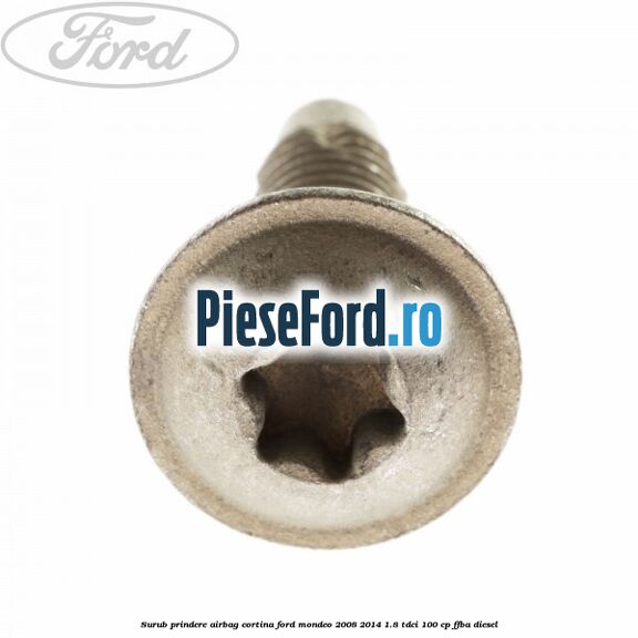Surub prindere airbag cortina Ford Mondeo 2008-2014 1.8 TDCi 100 cp FFBA diesel
