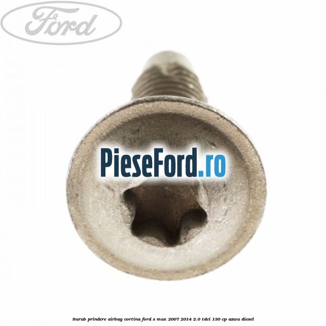 Surub prindere airbag cortina Ford S-Max 2007-2014 2.0 TDCi 130 cp AZWA diesel