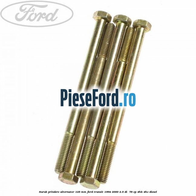 Surub prindere alternator 125 mm Ford Transit 1994-2000 2.5 DI  76 cp 4HB, 4HC diesel