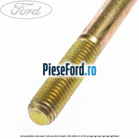 Surub prindere alternator 125 mm Ford Transit 1994-2000 2.5 TD 85 cp 4GA, 4GB, 4GC, 4GD, 4GE, 4GF diesel