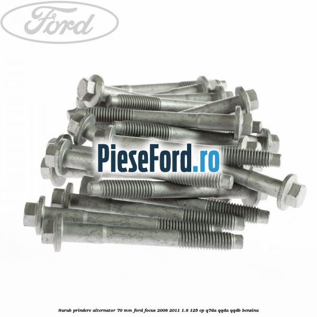 Surub prindere alternator 70 mm Ford Focus 2008-2011 1.8 125 cp Q7DA, QQDA, QQDB benzina
