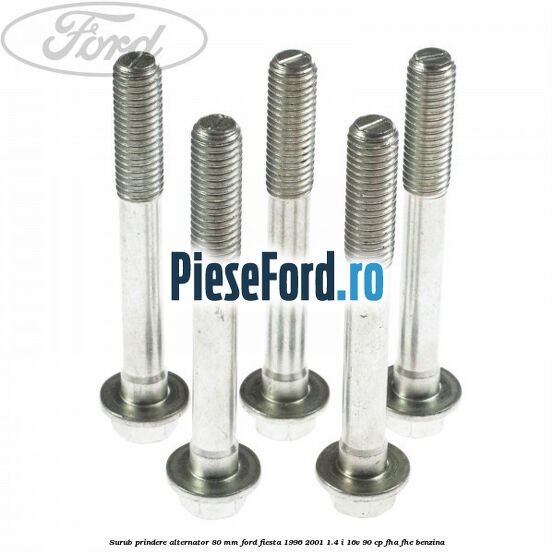 Surub prindere alternator 80 mm Ford Fiesta 1996-2001 1.4 i 16V 90 cp FHA, FHE benzina