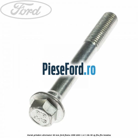Surub prindere alternator 80 mm Ford Fiesta 1996-2001 1.4 i 16V 90 cp FHA, FHE benzina