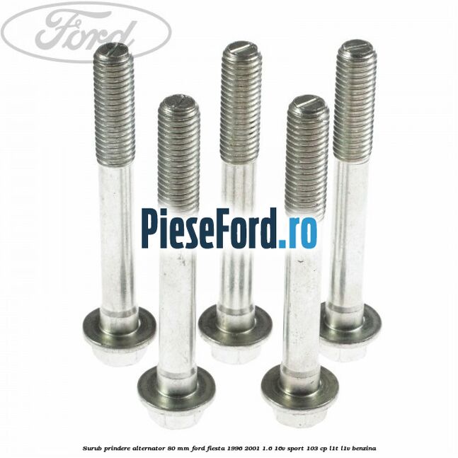 Surub prindere alternator 80 mm Ford Fiesta 1996-2001 1.6 16V Sport 103 cp L1T, L1V benzina
