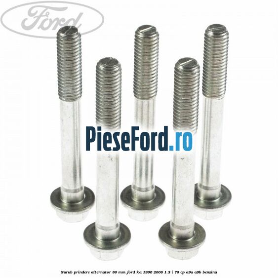 Surub prindere alternator 80 mm Ford Ka 1996-2008 1.3 i 70 cp A9A, A9B benzina