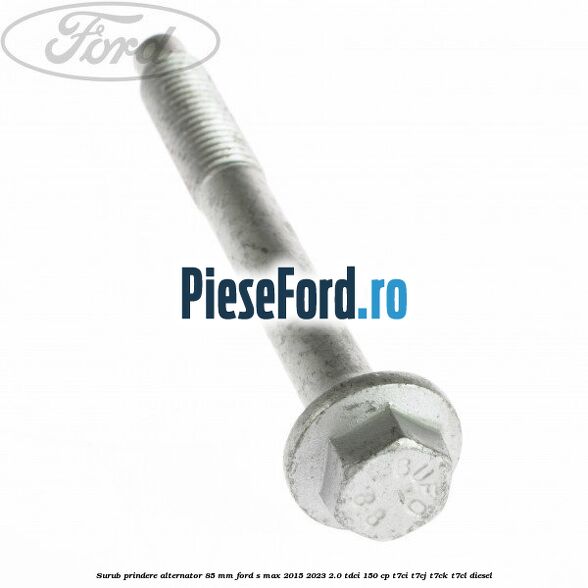 Surub prindere alternator 85 mm Ford S-Max 2015-2023 2.0 TDCi 150 cp Surub prindere alternator 85 mm Ford S-Max 2015-2023 2.0 TDCi 150 cp T7CI, T7CJ, T7CK, T7CL diesel