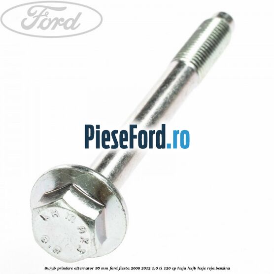 Surub prindere alternator 95 mm Ford Fiesta 2008-2012 1.6 Ti 120 cp HXJA, HXJB, HXJE, RVJA benzina