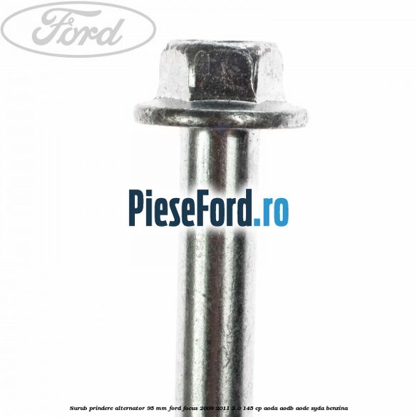 Surub prindere alternator 95 mm Ford Focus 2008-2011 2.0 145 cp AODA, AODB, AODE, SYDA benzina