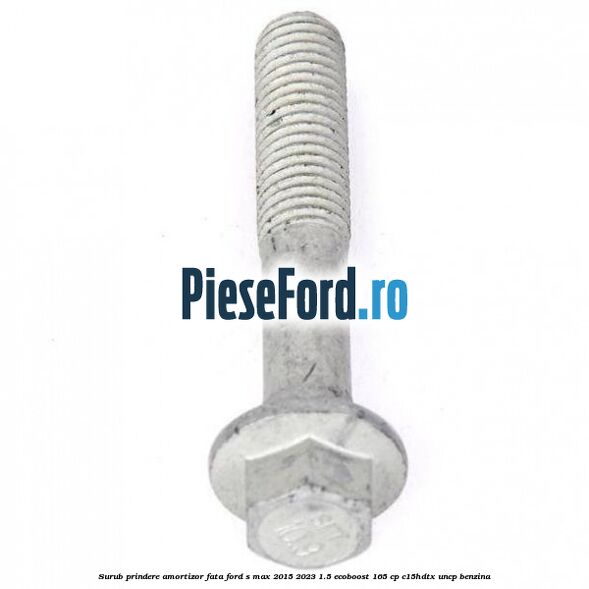 Surub prindere amortizor fata Ford S-Max 2015-2023 1.5 EcoBoost 165 cp
