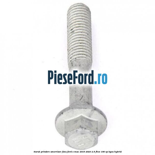 Surub prindere amortizor fata Ford S-Max 2015-2023 2.5 FHEV 190 cp BGCA hybrid
