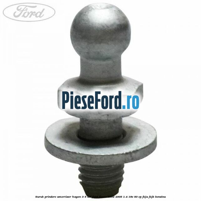 Surub prindere amortizor hayon 3/5 usi Ford Fiesta 2002-2005 1.4 16V 80 cp FXJA, FXJB benzina