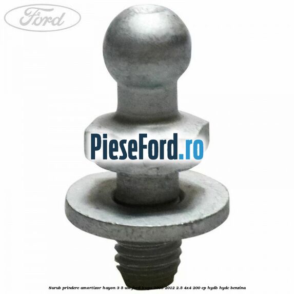 Surub prindere amortizor hayon 3/5 usi Ford Kuga 2008-2012 2.5 4x4 200 cp HYDB, HYDC benzina