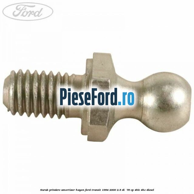 Surub prindere amortizor hayon Ford Transit 1994-2000 2.5 DI  76 cp 4HB, 4HC diesel