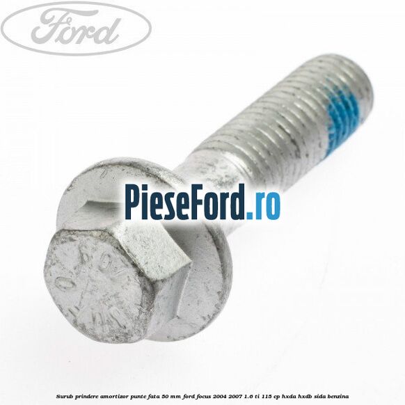 Surub prindere amortizor punte fata 50 mm Ford Focus 2004-2007 1.6 Ti 115 cp