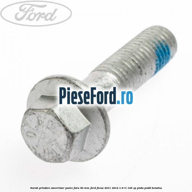 Surub prindere amortizor punte fata 50 mm Ford Focus 2011-2014 1.6 Ti 125 cp PNDA, PNDD benzina