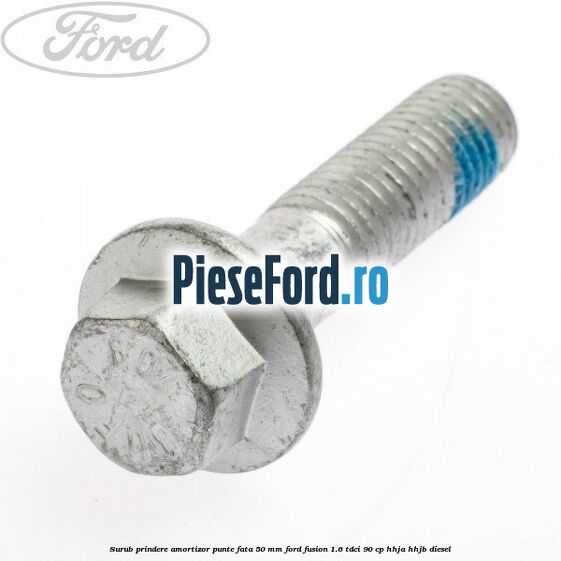Surub prindere amortizor punte fata 50 mm Ford Fusion 1.6 TDCi 90 cp Surub prindere amortizor punte fata 50 mm Ford Fusion 1.6 TDCi 90 cp HHJA, HHJB diesel