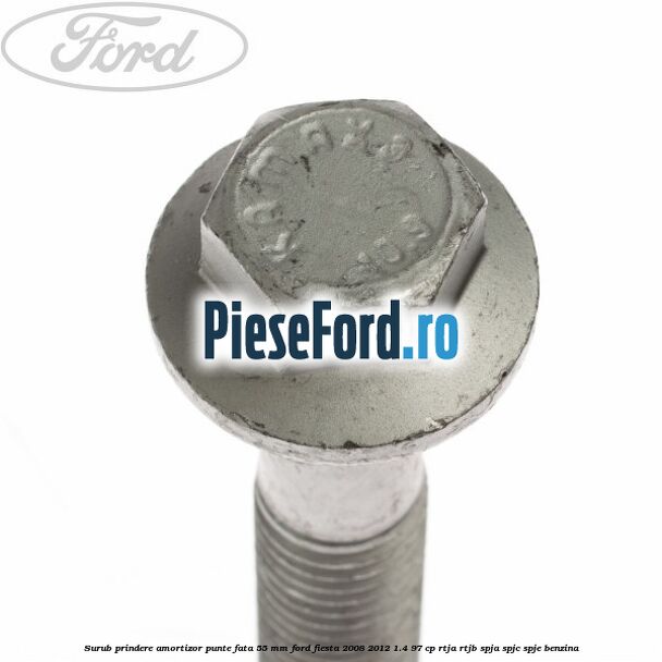 Surub prindere amortizor punte fata 55 mm Ford Fiesta 2008-2012 1.4 97 cp RTJA, RTJB, SPJA, SPJC, SPJE benzina