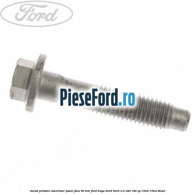 Surub prindere amortizor punte fata 55 mm Ford Kuga 2016-2018 2.0 TDCi 150 cp