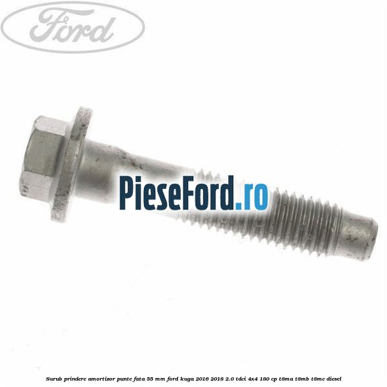 Surub prindere amortizor punte fata 55 mm Ford Kuga 2016-2018 2.0 TDCi 4x4 180 cp