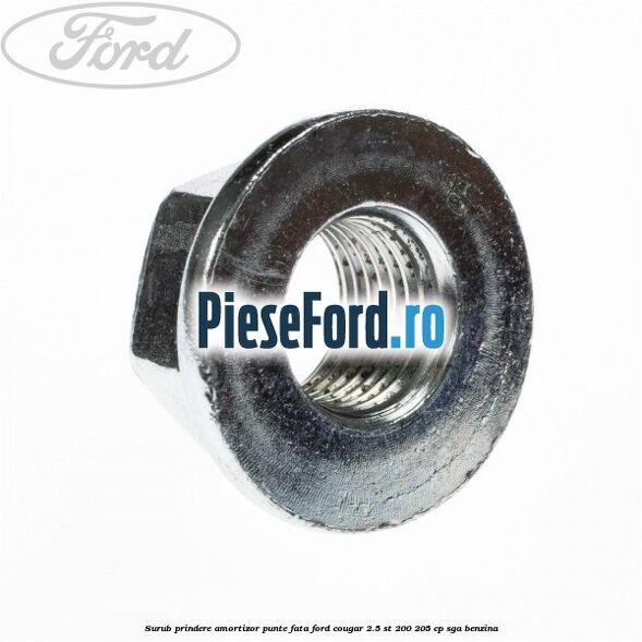 Surub prindere amortizor punte fata Ford Cougar 2.5 ST 200 205 cp Surub prindere amortizor punte fata Ford Cougar 2.5 ST 200 205 cp SGA benzina