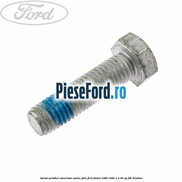 Surub prindere amortizor punte fata Ford Fiesta 1989-1996 1.3 60 cp J6B benzina
