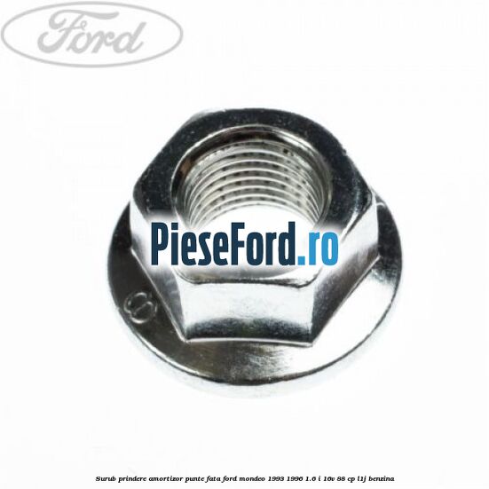 Surub prindere amortizor punte fata Ford Mondeo 1993-1996 1.6 i 16V 88 cp L1J benzina