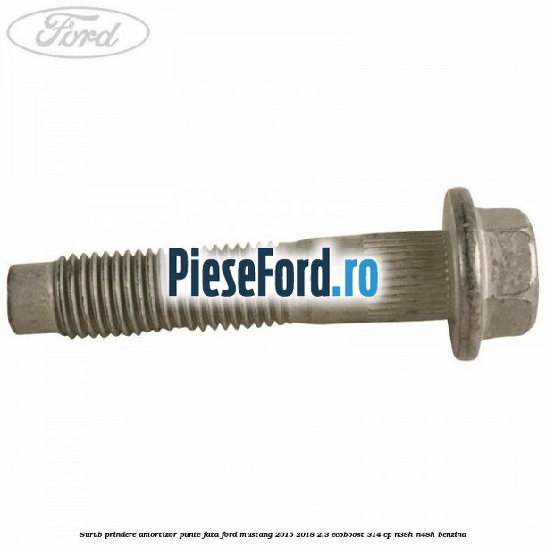 Surub prindere amortizor punte fata Ford Mustang 2015-2018 2.3 EcoBoost 314 cp N38H, N48H benzina