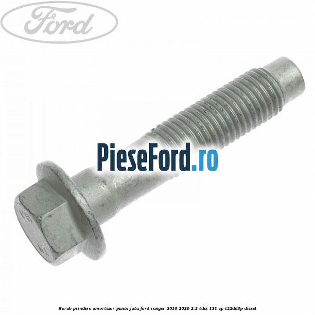 Surub prindere amortizor punte fata Ford Ranger 2016-2020 2.2 TDCi 131 cp T22DD0P diesel
