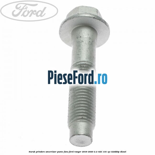 Surub prindere amortizor punte fata Ford Ranger 2016-2020 2.2 TDCi 131 cp T22DD0P diesel