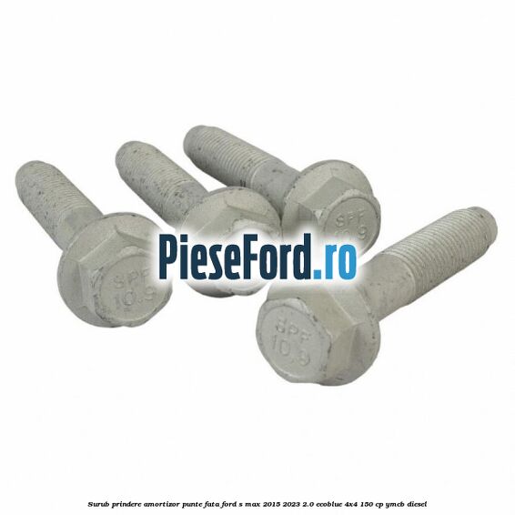 Surub prindere amortizor punte fata Ford S-Max 2015-2023 2.0 EcoBlue 4x4 150 cp Surub prindere amortizor punte fata Ford S-Max 2015-2023 2.0 EcoBlue 4x4 150 cp YMCB diesel