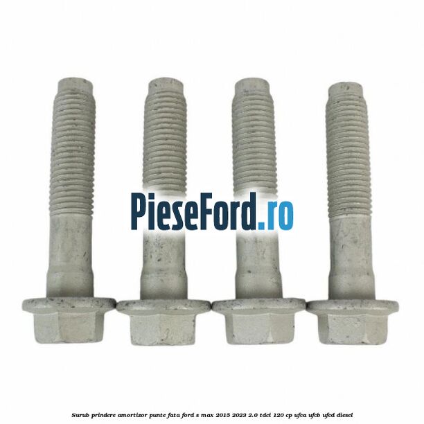 Surub prindere amortizor punte fata Ford S-Max 2015-2023 2.0 TDCi 120 cp UFCA, UFCB, UFCD diesel