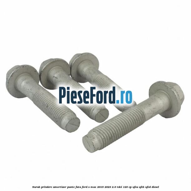 Surub prindere amortizor punte fata Ford S-Max 2015-2023 2.0 TDCi 120 cp UFCA, UFCB, UFCD diesel