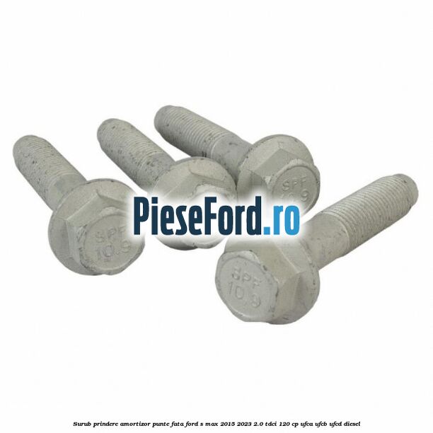 Surub prindere amortizor punte fata Ford S-Max 2015-2023 2.0 TDCi 120 cp UFCA, UFCB, UFCD diesel