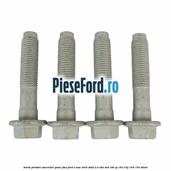 Surub prindere amortizor punte fata Ford S-Max 2015-2023 2.0 TDCi 4x4 150 cp T7CI, T7CJ, T7CK, T7CL diesel