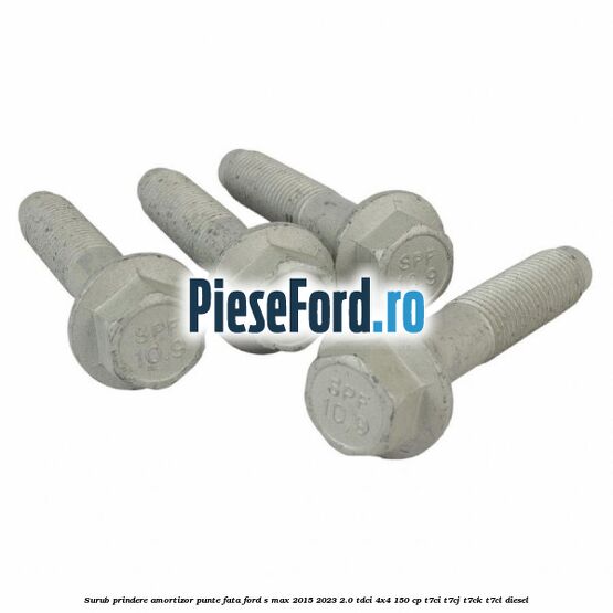 Surub prindere amortizor punte fata Ford S-Max 2015-2023 2.0 TDCi 4x4 150 cp T7CI, T7CJ, T7CK, T7CL diesel