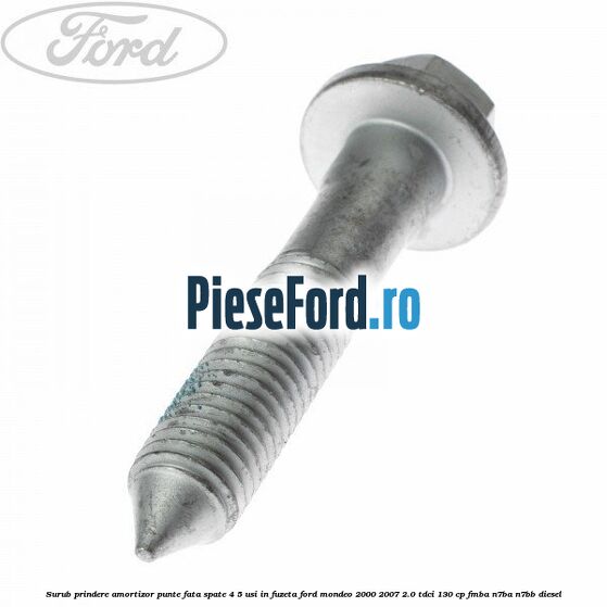 Surub prindere amortizor punte fata spate 4/5 usi in fuzeta Ford Mondeo 2000-2007 2.0 TDCi 130 cp FMBA, N7BA, N7BB diesel
