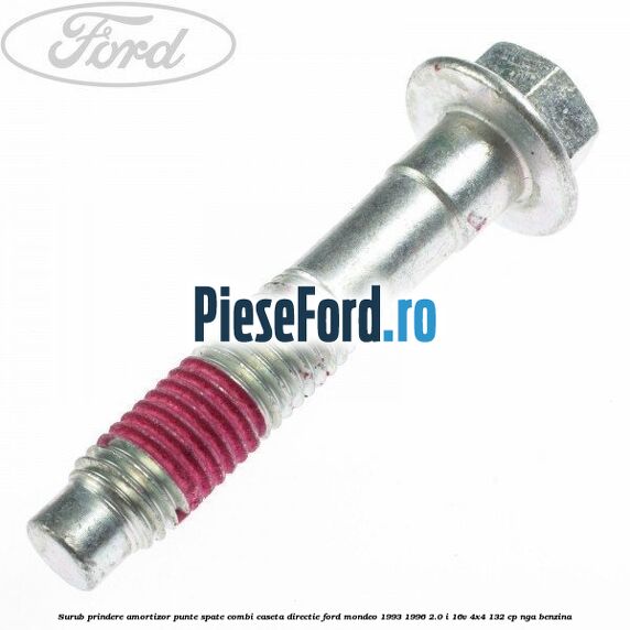 Surub prindere amortizor punte spate combi caseta directie Ford Mondeo 1993-1996 2.0 i 16V 4x4 132 cp NGA benzina