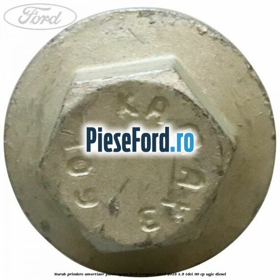 Surub prindere amortizor punte spate Ford EcoSport 2013-2018 1.5 TDCi 90 cp UGJE diesel