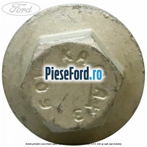 Surub prindere amortizor punte spate Ford EcoSport 2013-2018 1.5 Ti 140 cp UEJB, UEJE benzina