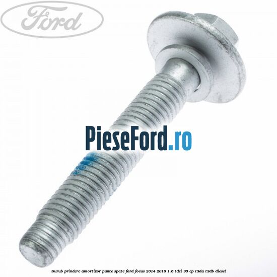 Surub prindere amortizor punte spate Ford Focus 2014-2018 1.6 TDCi 95 cp T3DA, T3DB diesel