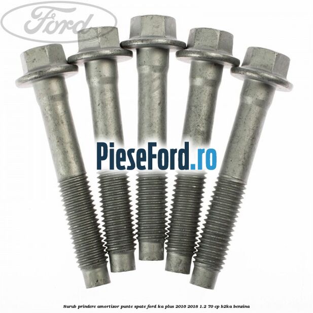 Surub prindere amortizor punte spate Ford Ka plus 2016-2018 1.2 70 cp B2KA benzina