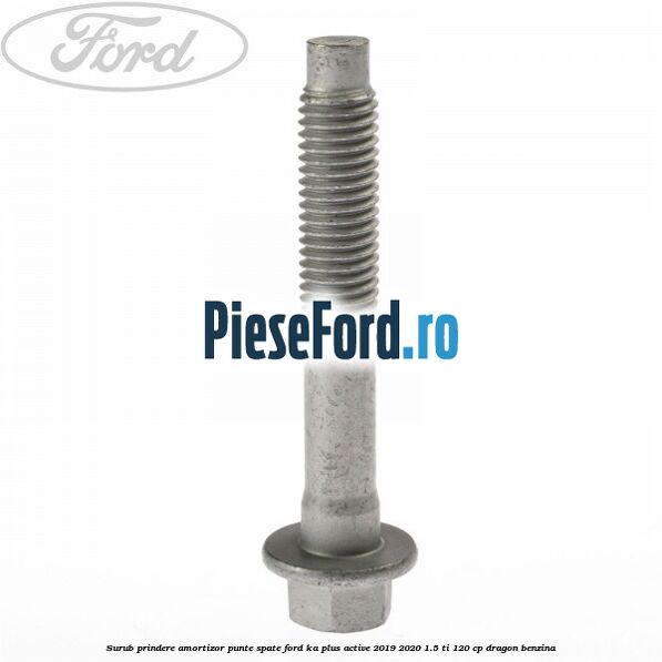 Surub prindere amortizor punte spate Ford Ka plus Active 2019-2020 1.5 Ti 120 cp dragon benzina