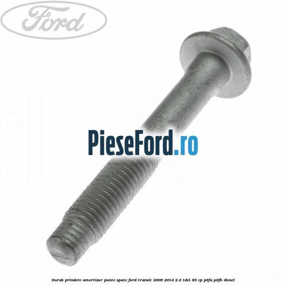 Surub prindere amortizor punte spate Ford Transit 2006-2014 2.2 TDCi 85 cp P8FA, P8FB diesel