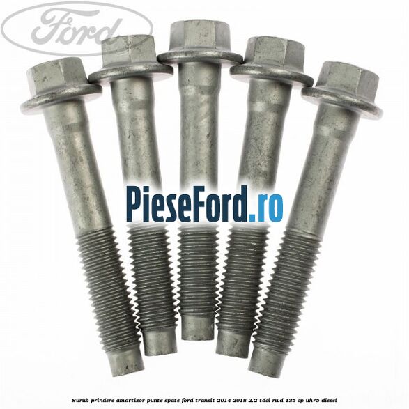 Surub prindere amortizor punte spate Ford Transit 2014-2018 2.2 TDCi RWD 135 cp UHR5 diesel
